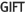 GIFT