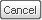 Cancel