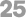 25