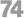 74