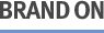 BRAND ON